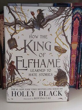 How the King of Elfhame learned to Hate Stories by Holly Black